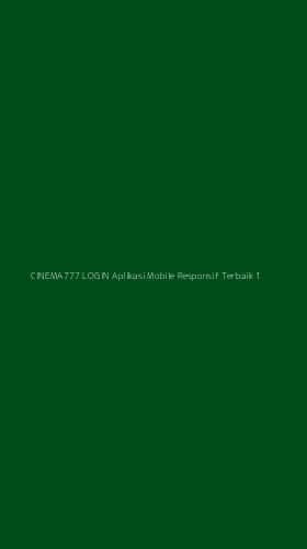 Tampilan Antarmuka Aplikasi Cinema777 Login Aplikasi Mobile Responsif Terbaik - 1
