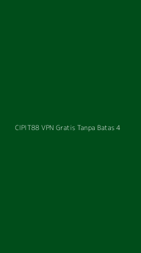 Tampilan Antarmuka Aplikasi Cipit88 Vpn Gratis Tanpa Batas - 4