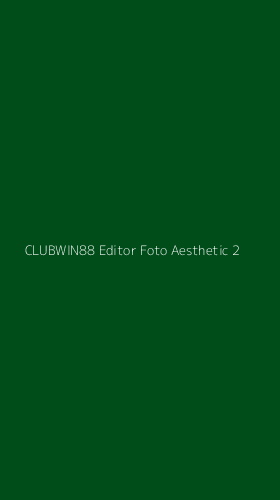 Tampilan Antarmuka Aplikasi Clubwin88 Editor Foto Aesthetic - 2