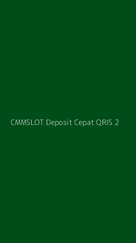 Tampilan Antarmuka Aplikasi Cmmslot Deposit Cepat Qris - 2