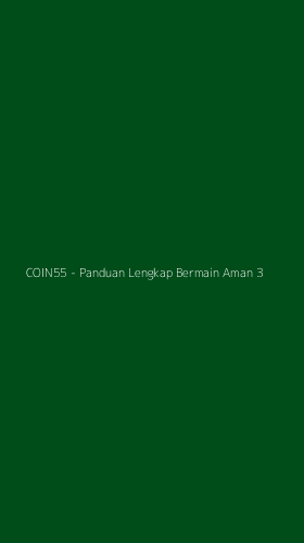 Tampilan Antarmuka Aplikasi COIN55 - Panduan Lengkap Bermain Aman - 3