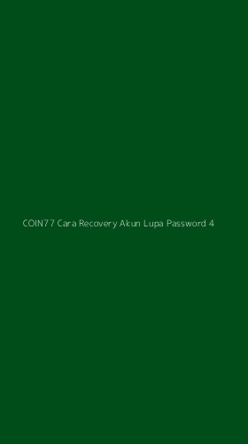 Tampilan Antarmuka Aplikasi Coin77 Cara Recovery Akun Lupa Password - 4