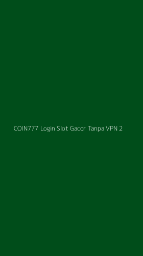 Tampilan Antarmuka Aplikasi Coin777 Login Slot Gacor Tanpa Vpn - 2