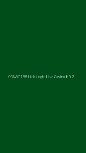 Tampilan Antarmuka Aplikasi Combo168 Link Login Live Casino Hd - 2