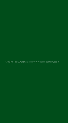 Tampilan Antarmuka Aplikasi Crystal138 Login Cara Recovery Akun Lupa Password - 4