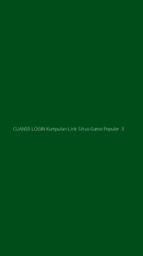 Tampilan Antarmuka Aplikasi Cuan55 Login Kumpulan Link Situs Game Populer - 3