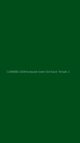 Tampilan Antarmuka Aplikasi Cuan888 Login Kumpulan Game Slot Gacor Terbaik - 2