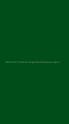 Tampilan Antarmuka Aplikasi Cukong Play77 Login Situs Dengan Metode Pembayaran Lengkap - 1