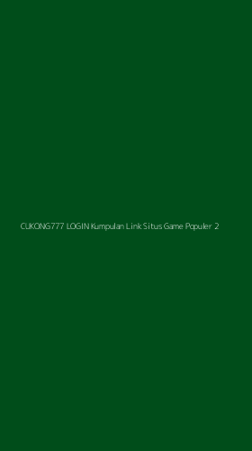 Tampilan Antarmuka Aplikasi Cukong777 Login Kumpulan Link Situs Game Populer - 2