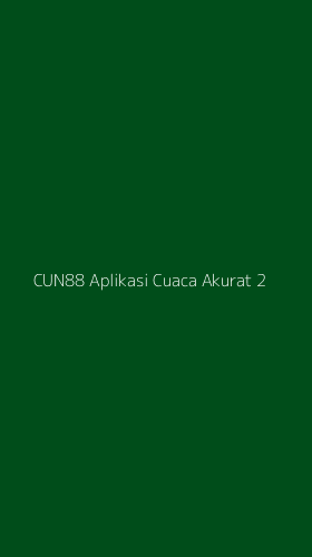 Tampilan Antarmuka Aplikasi Cun88 Aplikasi Cuaca Akurat - 2