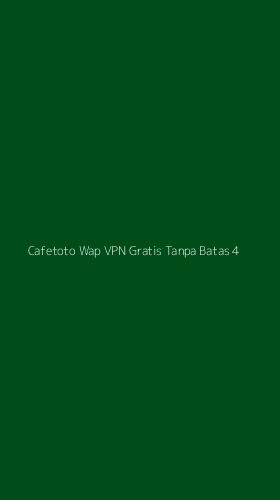 Tampilan Antarmuka Aplikasi Cafetoto Wap Vpn Gratis Tanpa Batas - 4