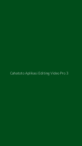 Tampilan Antarmuka Aplikasi Cahatoto Aplikasi Editing Video Pro - 3