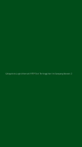 Tampilan Antarmuka Aplikasi Cahayatoto Login Alternatif Rtp Slot Tertinggi Hari Ini Gampang Maxwin - 2
