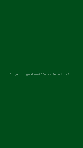 Tampilan Antarmuka Aplikasi Cahayatoto Login Alternatif Tutorial Server Linux - 2