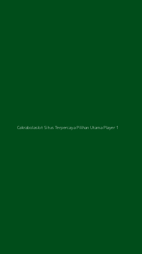 Tampilan Antarmuka Aplikasi Cakrabolaslot Situs Terpercaya Pilihan Utama Player - 1