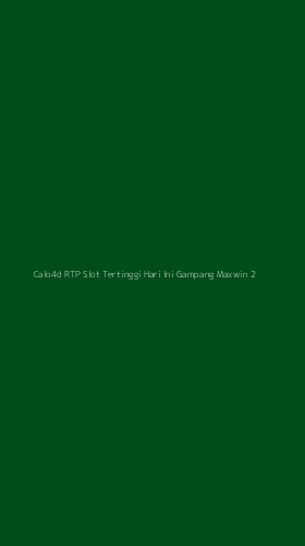 Tampilan Antarmuka Aplikasi Calo4d Rtp Slot Tertinggi Hari Ini Gampang Maxwin - 2