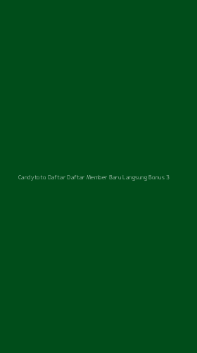 Tampilan Antarmuka Aplikasi Candytoto Daftar Daftar Member Baru Langsung Bonus - 3