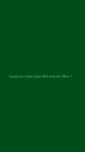 Tampilan Antarmuka Aplikasi Candytoto Online Game Rpg Android Offline - 1