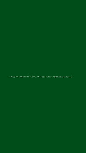Tampilan Antarmuka Aplikasi Candytoto Online Rtp Slot Tertinggi Hari Ini Gampang Maxwin - 2
