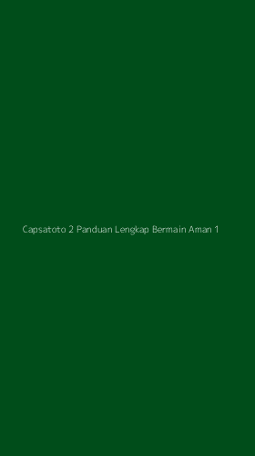 Tampilan Antarmuka Aplikasi Capsatoto 2 Panduan Lengkap Bermain Aman - 1