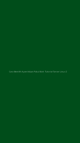 Tampilan Antarmuka Aplikasi Cara Memilih Ayam Aduan Pukul Mati Tutorial Server Linux - 2