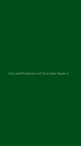 Tampilan Antarmuka Aplikasi Caricuan99 Kumpulan Link Situs Game Populer - 2