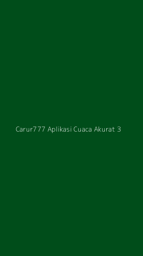 Tampilan Antarmuka Aplikasi Carur777 Aplikasi Cuaca Akurat - 3