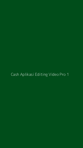 Tampilan Antarmuka Aplikasi Cash Aplikasi Editing Video Pro - 1