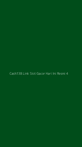 Tampilan Antarmuka Aplikasi Cash138 Link Slot Gacor Hari Ini Resmi - 4