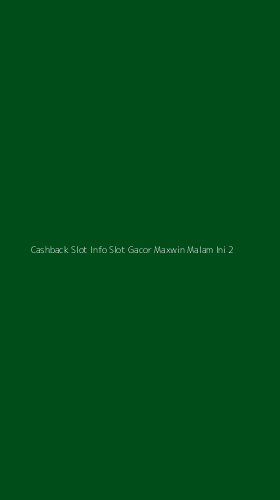 Tampilan Antarmuka Aplikasi Cashback Slot Info Slot Gacor Maxwin Malam Ini - 2