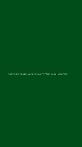 Tampilan Antarmuka Aplikasi Castelototo Link Cara Recovery Akun Lupa Password - 1