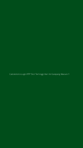 Tampilan Antarmuka Aplikasi Castelototo Login Rtp Slot Tertinggi Hari Ini Gampang Maxwin - 1