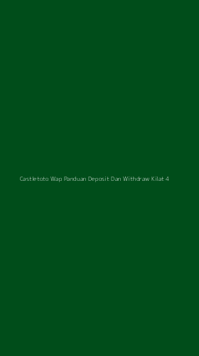 Tampilan Antarmuka Aplikasi Castletoto Wap Panduan Deposit Dan Withdraw Kilat - 4