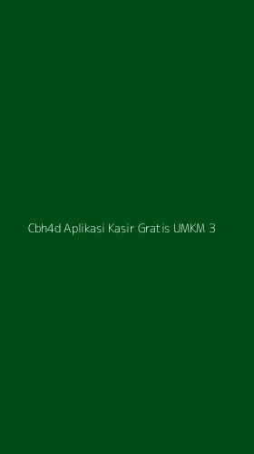 Tampilan Antarmuka Aplikasi Cbh4d Aplikasi Kasir Gratis Umkm - 3