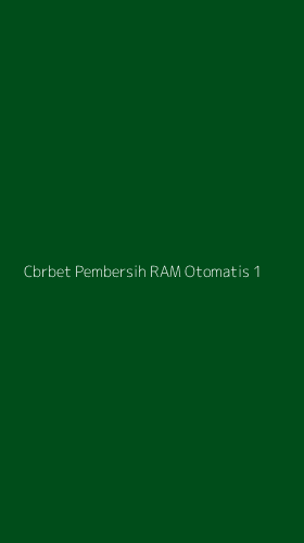 Tampilan Antarmuka Aplikasi Cbrbet Pembersih Ram Otomatis - 1