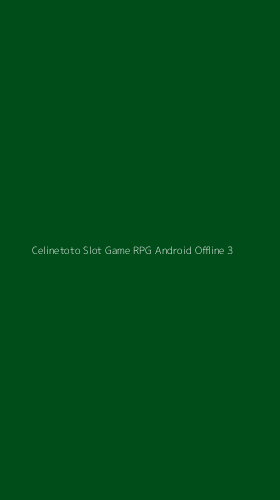 Tampilan Antarmuka Aplikasi Celinetoto Slot Game Rpg Android Offline - 3
