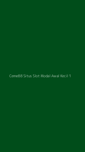 Tampilan Antarmuka Aplikasi Ceme88 Situs Slot Modal Awal Kecil - 1