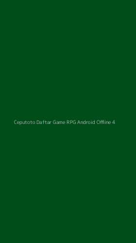 Tampilan Antarmuka Aplikasi Ceputoto Daftar Game Rpg Android Offline - 4