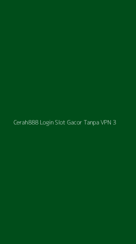 Tampilan Antarmuka Aplikasi Cerah888 Login Slot Gacor Tanpa Vpn - 3