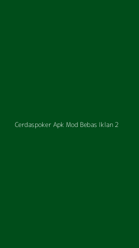 Tampilan Antarmuka Aplikasi Cerdaspoker Apk Mod Bebas Iklan - 2