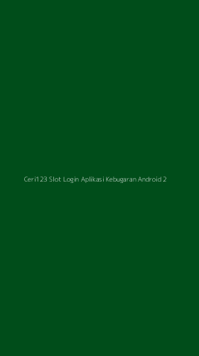 Tampilan Antarmuka Aplikasi Ceri123 Slot Login Aplikasi Kebugaran Android - 2