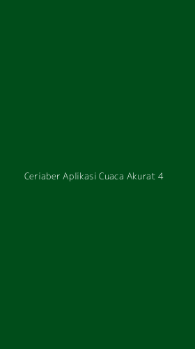 Tampilan Antarmuka Aplikasi Ceriaber Aplikasi Cuaca Akurat - 4
