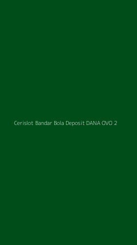 Tampilan Antarmuka Aplikasi Cerislot Bandar Bola Deposit Dana Ovo - 2
