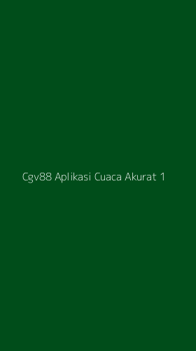 Tampilan Antarmuka Aplikasi Cgv88 Aplikasi Cuaca Akurat - 1