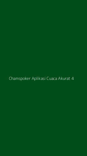 Tampilan Antarmuka Aplikasi Chamspoker Aplikasi Cuaca Akurat - 4