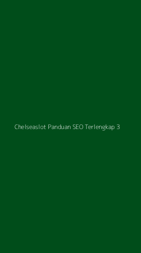 Tampilan Antarmuka Aplikasi Chelseaslot Panduan Seo Terlengkap - 3