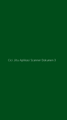 Tampilan Antarmuka Aplikasi Cici Jitu Aplikasi Scanner Dokumen - 3