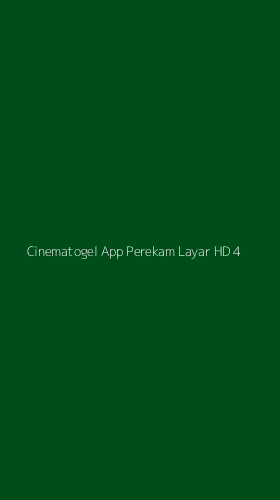 Tampilan Antarmuka Aplikasi Cinematogel App Perekam Layar Hd - 4