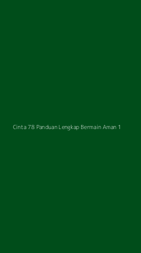 Tampilan Antarmuka Aplikasi Cinta 78 Panduan Lengkap Bermain Aman - 1