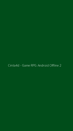 Tampilan Antarmuka Aplikasi Cinta4d - Game RPG Android Offline - 2